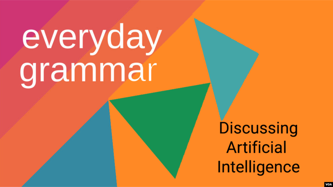 Everyday Grammar: DIscussing Artificial Intelligence